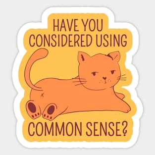 Have You Considered Using Common Sense? Sticker